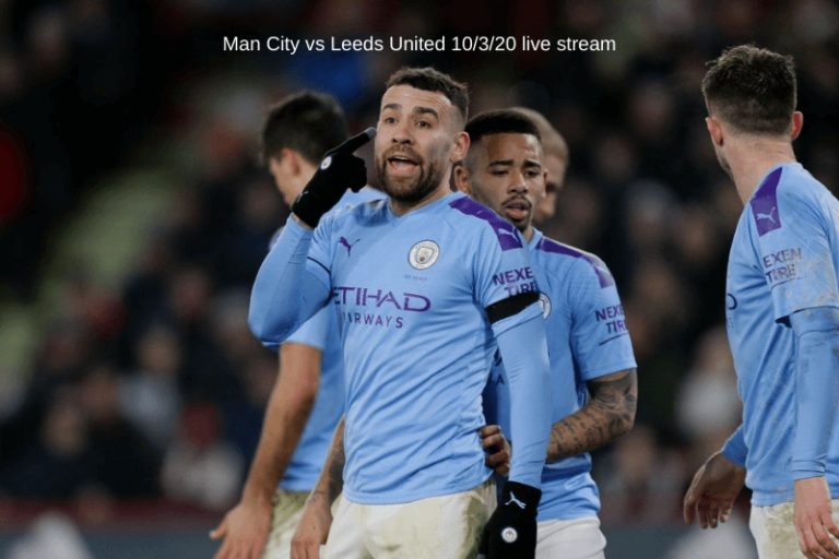 Man City vs Leeds United 10/3/20 live stream, start time